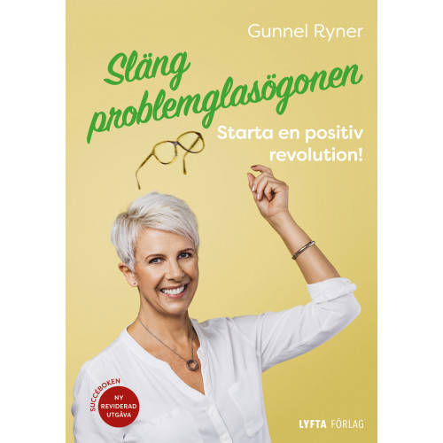 Gunnel Ryner Släng problemglasögonen : starta en positiv revolution! (häftad)