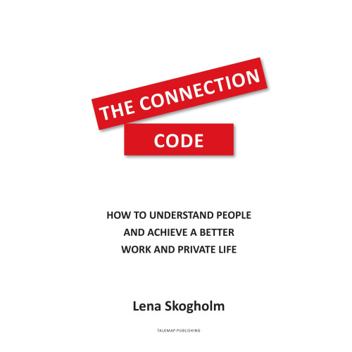 Lena Skogholm The connection code : how to understand people and achieve a better work and private life (häftad, eng)