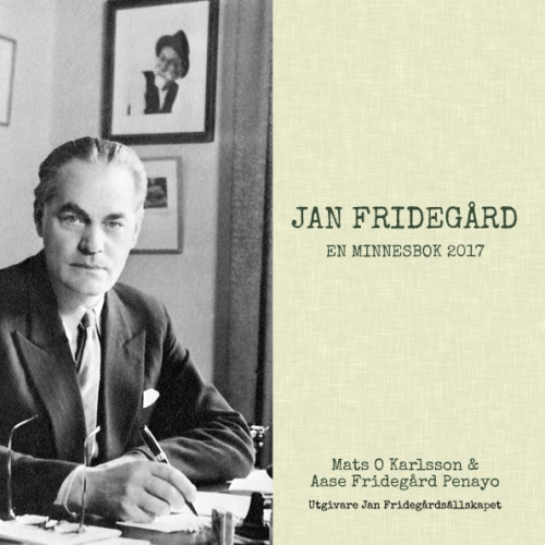 Mats O. Karlsson Jan Fridegård : en minnesbok 2017 (inbunden)