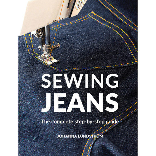Johanna Lundström Sewing jeans : the complete step-by-step guide (häftad, eng)