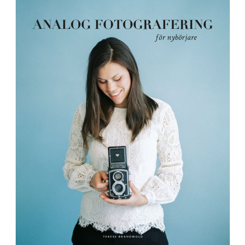 Terese Brandwold Analog fotografering för nybörjare (bok, storpocket)