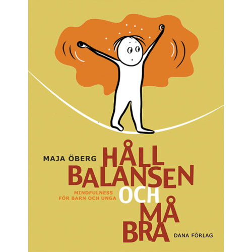 Maja Öberg Håll balansen och må bra : mindfulness för barn och unga (häftad)