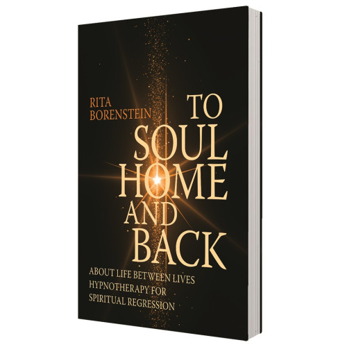 Rita Borenstein To soul home and back : about life between lives hypnotheraphy for spiritual regression (bok, danskt band, eng)