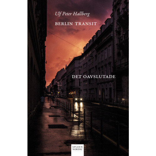 Ulf Peter Hallberg Berlin Transit : det oavslutade (bok, danskt band)