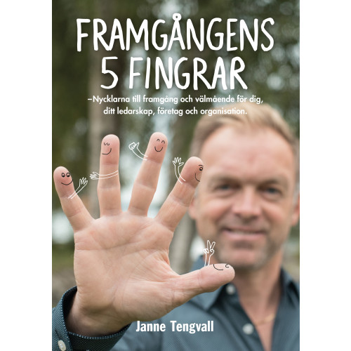 Janne Tengvall Framgångens 5 fingrar : nycklarna till framgång och välmående för dig, ditt ledarskap, företag och organisation (häftad)