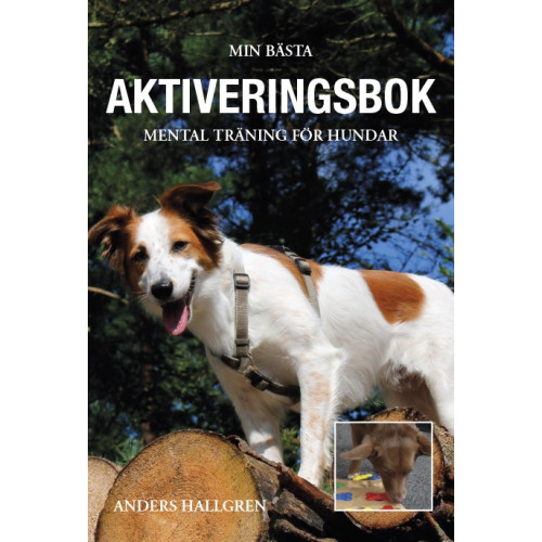 Anders Hallgren Min bästa aktiveringsbok - Mental träning för hundar (häftad)