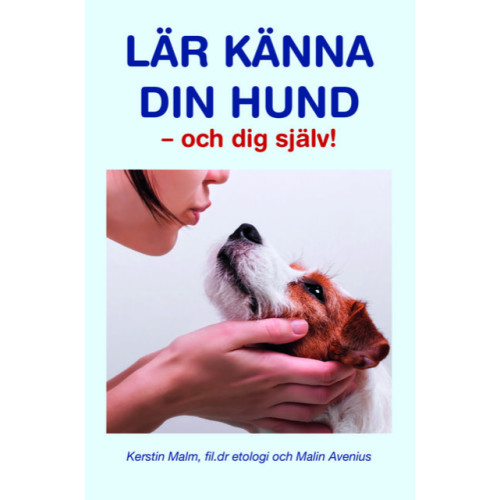Kerstin Malm Lär känna din hund - och dig själv! (inbunden)