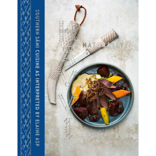 Elaine Asp Hävvi = Naturally : southern Sámi cuisine as interpreted by Elaine Asp (bok, halvklotband, eng)