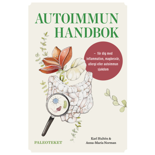 Karl Hultén Autoimmun handbok : för dig med inflammation, magbesvär, allergi eller autoimmun sjukdom (inbunden)
