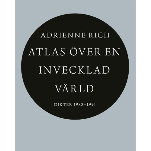 Adrienne Rich Atlas över en invecklad värld : dikter 1988-1991 (bok, danskt band)