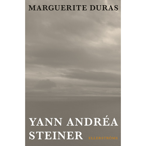 Marguerite Duras Yann Andréa Steiner (inbunden)