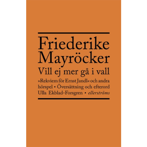 Friederike Mayröcker Vill ej mer gå i vall : rekviem för Ernst Jandl och andra hörspel (bok, danskt band)