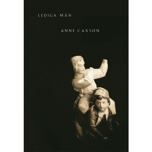 Anne Carson Lediga män (häftad)