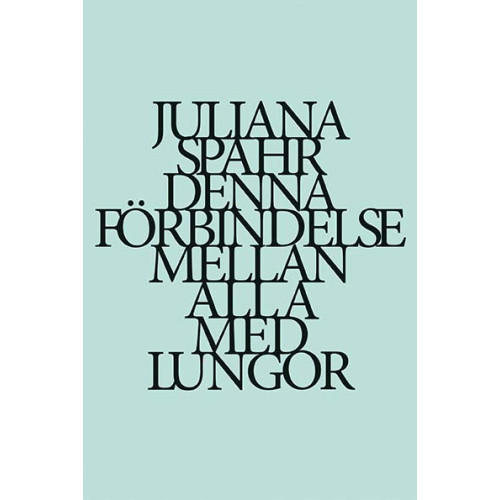 Juliana Spahr Denna förbindelse mellan alla med lungor (bok, danskt band)