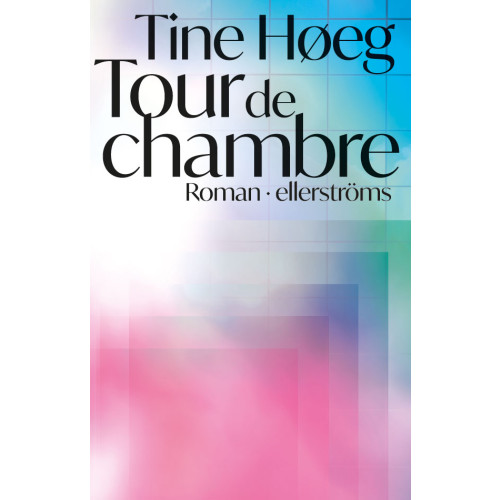 Tine Høeg Tour de chambre (bok, halvfranskt)