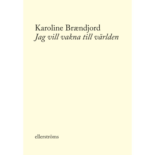 Karoline Brændjord Jag vill vakna till världen (bok, danskt band)