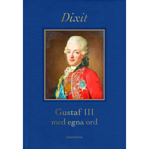 Gustaf III Dixit : Gustaf III med egna ord (inbunden)