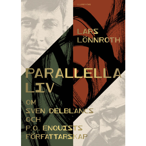 Lars Lönnroth Parallella liv : om Sven Delblancs och P.O. Enquists författarskap (inbunden)
