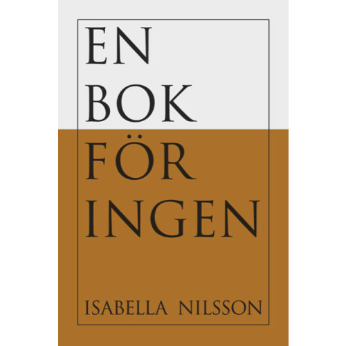 Isabella Nilsson En bok för Ingen : brev från en underpresterande övermänniska (bok, danskt band)