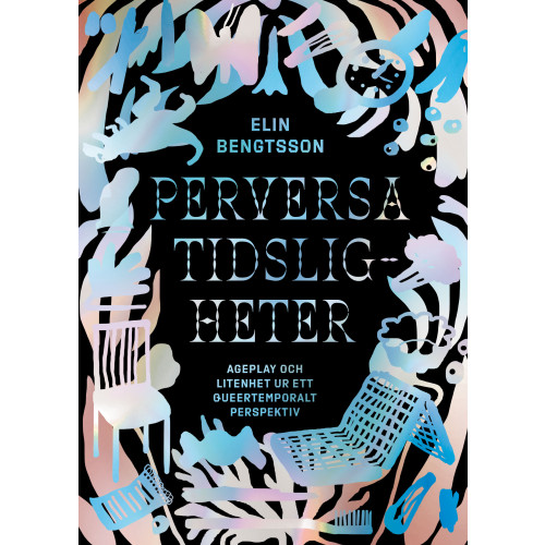 Elin Bengtsson Perversa tidsligheter : ageplay och litenhet ur ett queertemporalt perspektiv (bok, danskt band)