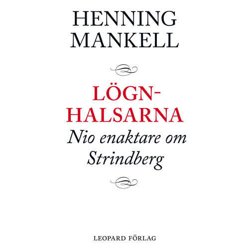Leopard Förlag Lögnhalsarna : nio enaktare om Strindberg (inbunden)