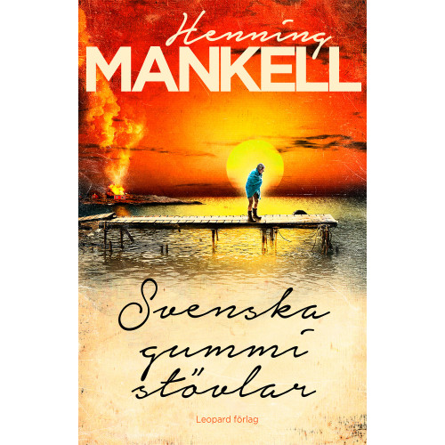 Henning Mankell Svenska gummistövlar (inbunden)