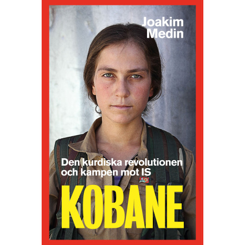 Joakim Medin Kobane : den kurdiska revolutionen och kampen mot IS (bok, danskt band)