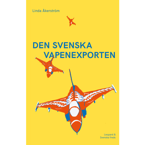 Linda Åkerström Den svenska vapenexporten (bok, danskt band)