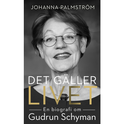 Johanna Palmström Det gäller livet : en biografi om Gudrun Schyman (häftad)