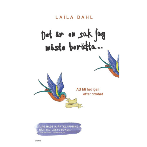 Laila Dahl Det är en sak jag måste berätta... : att bli hel igen efter otrohet (pocket)