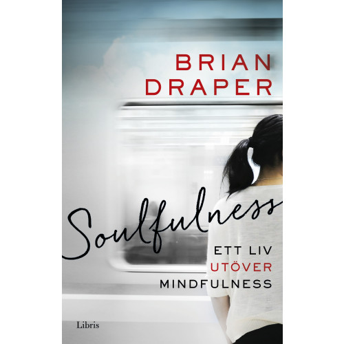 Brian Draper Soulfulness : ett liv utöver mindfulness (pocket)