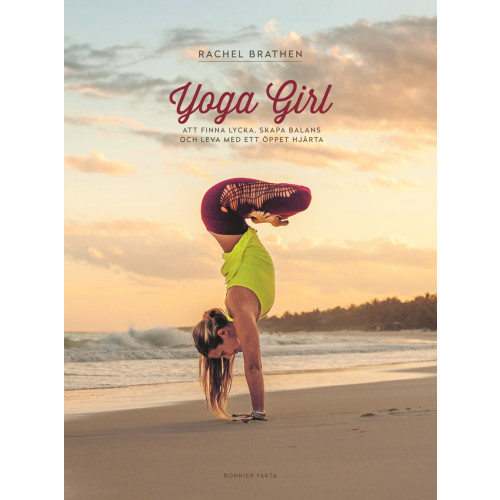 Rachel Brathen Yoga Girl : Att finna lycka, skapa balans och leva med ett öppet hjärta (bok, danskt band)