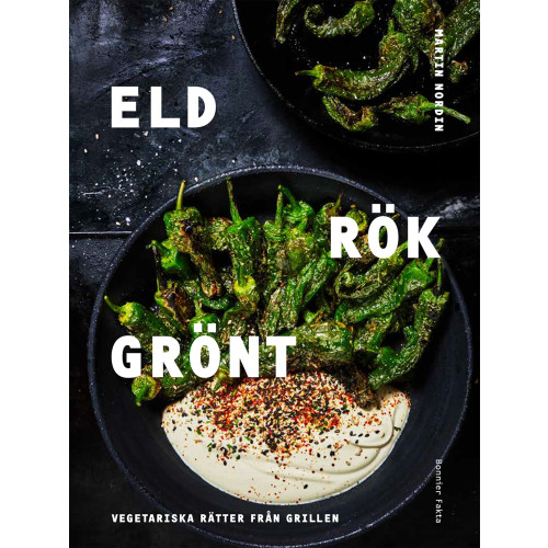 Martin Nordin Eld rök grönt : vegetariska rätter från grillen (inbunden)