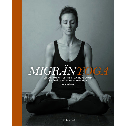 Lind & Co Migränyoga : bli fri från huvudvärk med yoga & ayurveda (inbunden)
