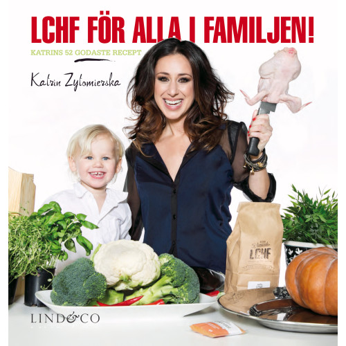 Katrin Zytomierska LCHF för alla i familjen! : Katrins 52 godaste recept (inbunden)