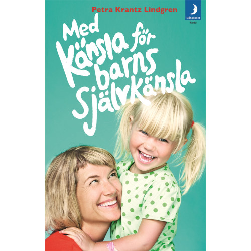 Petra Krantz Lindgren Med känsla för barns självkänsla (pocket)
