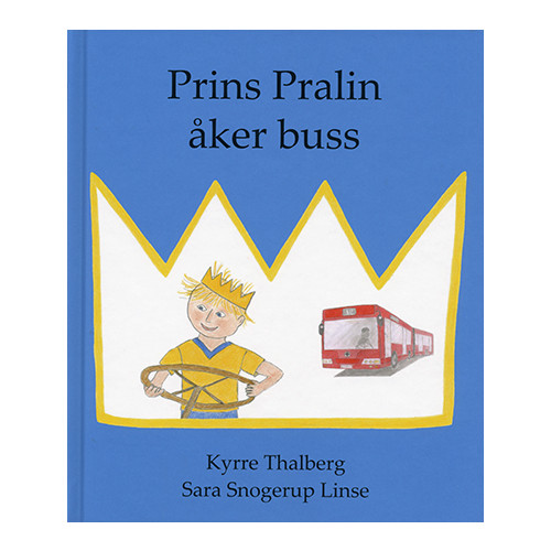 Kyrre Thalberg Prins Pralin åker buss (inbunden)