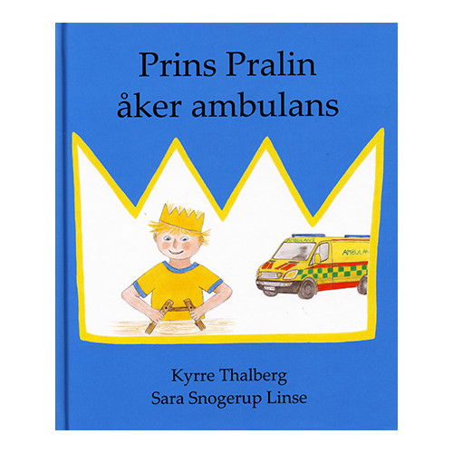 Kyrre Thalberg Prins Pralin åker ambulans (inbunden)