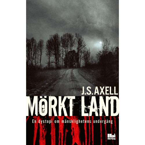 J. S. Axell Mörkt land : en dystopi om mänsklighetens undergång (bok, danskt band)
