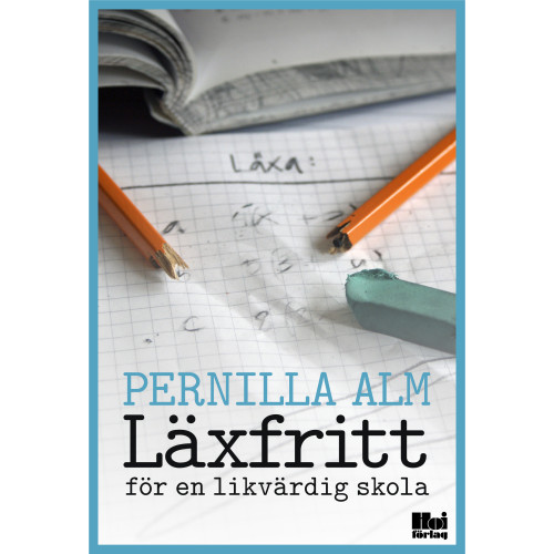 Pernilla Alm Läxfritt : för en likvärdig skola (bok, flexband)