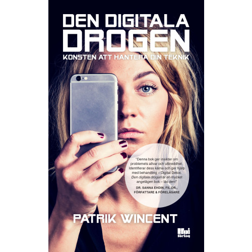 Patrik Wincent Den digitala drogen : konsten att hantera din teknik (pocket)