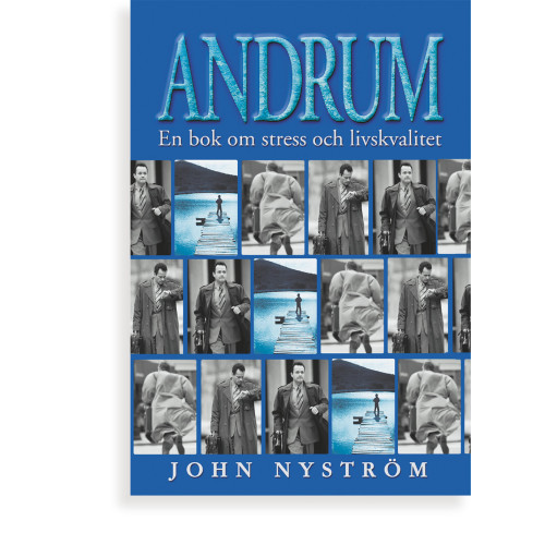 Johan Nyström Andrum : en bok om stress och livskvalitet (inbunden)