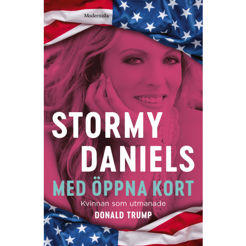 Stormy Daniels Med öppna kort : kvinnan som utmanade Donald Trump (inbunden)