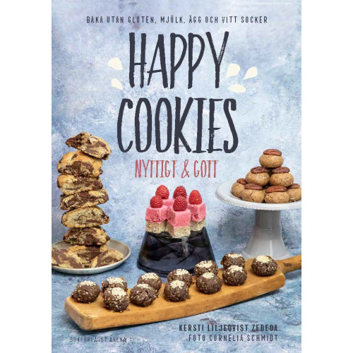 Kersti Liljeqvist Zebeda Happy Cookies : nyttigt & gott (inbunden)