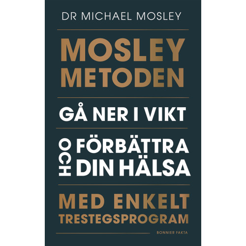 Michael Mosley Mosleymetoden  : gå ner i vikt och förbättra din hälsa med enkelt trestegsprogram (inbunden)