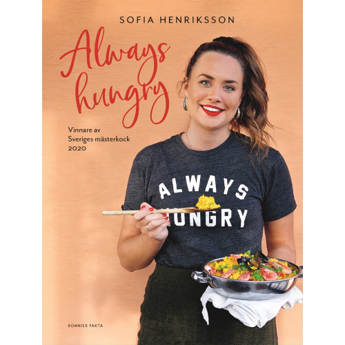 Sofia Henriksson Always hungry : vinnare av Sveriges mästerkock 2020 (inbunden)