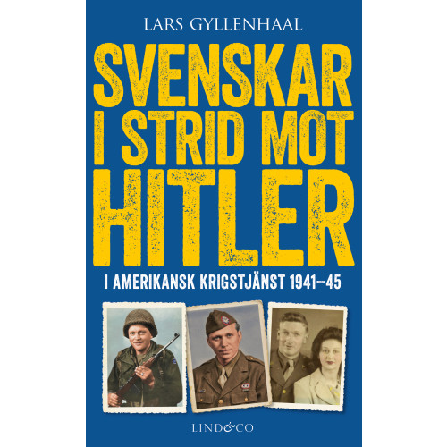 Lars Gyllenhaal Svenskar i strid mot Hitler : i amerikansk krigstjänst 1941-45 (pocket)