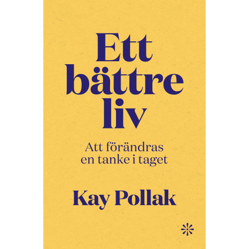 Kay Pollak Ett bättre liv : att förändras en tanke i taget (bok, danskt band)