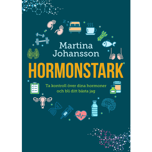 Martina Johansson Hormonstark : ta kontroll över dina hormoner och bli ditt bästa jag (inbunden)