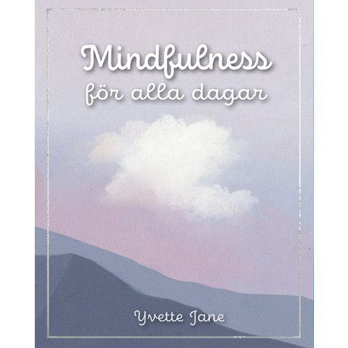 Yvette Jane Mindfulness för alla dagar (inbunden)